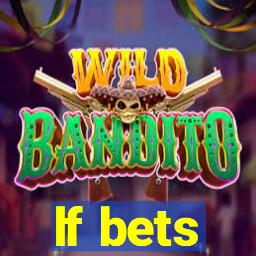 lf bets